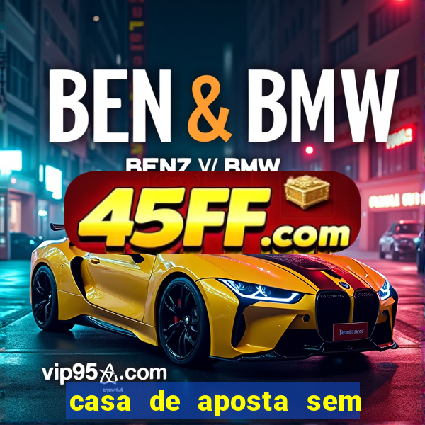 casa de aposta sem limite de saque